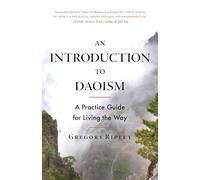 An Introduction to Daoism: A Practice Guide for Living the Way