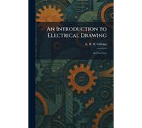An Introduction to Electrical Drawing: In Two Parts