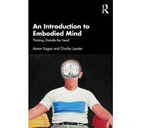 An Introduction to Embodied Mind: Thinking Outside the Head