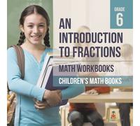 An Introduction to Fractions - Math Workbooks Grade 6 Children's Fra (Tascabile)
