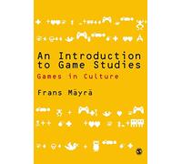 An Introduction to Game Studies: Games in Culture