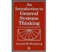 An Introduction to General Systems Thinking: Gerald M. Weinberg