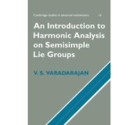 [An Introduction to Harmonic Analysis on Semisimple Lie Groups (Cambridge Studies in Advanced Mathematics)] [By: Varadarajan, V. S.] [August, 2010]