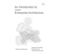 Scott A Bernard An Introduction to Holistic Enterprise Architecture (Tascabile)