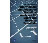 An Introduction to Intermediate and Advanced Statistical Analyses for Sport and Exercise Scientists