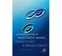 An Introduction to Investment Banks, Hedge Funds, and Private Equity: The New Paradigm