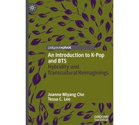 An Introduction to K-pop and Bts: Hybridity and Transcultural Reimaginings