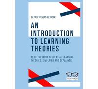 An Introduction to Learning Theories.: 15 of the most influential learning theories, simplified and explained.