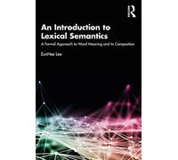 An Introduction to Lexical Semantics: A Formal Approach to Word Meaning and its Composition