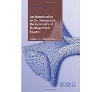 An Introduction to Lie Groups and the Geometry of Homogeneous Spaces