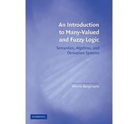 An Introduction to Many-Valued and Fuzzy Logic: Semantics, Algebras, and Derivation Systems