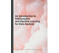 An Introduction to Mathematics and Machine Learning for Data Analysis