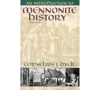An Introduction to Mennonite History: A Popular History of the Anabaptists and the Mennonites