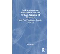 An Introduction to Metascience and the Critical Appraisal of Research: From First Principles to Complex Concepts