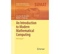 An Introduction to Modern Mathematical Computing: With Maple™: With Maple(TM)