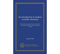 An introduction to modern scientific chemistry: in the form of popular lectures suited for university extension students and general readers
