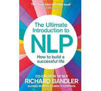 Richard Bandler Alessio R The Ultimate Introduction to NLP: How to (Tascabile)