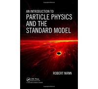 An Introduction to Particle Physics and the Standard Model by Mann, Robert (2009) Hardcover
