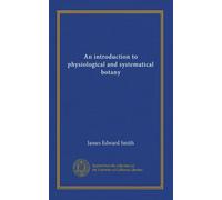 An introduction to physiological and systematical botany