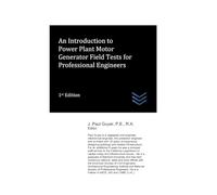 An Introduction to Power Plant Motor Generator Field Tests for Professional Engineers