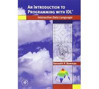 An Introduction to Programming with IDL: Interactive Data Language