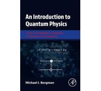 An Introduction to Quantum Physics: From Schrodinger's Equation to Quantum Computing