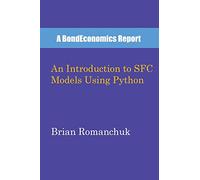 Brian Romanchuk An Introduction to SFC Models Using Python (Tascabile)