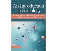An Introduction to Sociology:: Sixteen Essential Ideas from Classic and Contemporary Thinkers