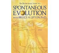 An Introduction to Spontaneous Evolution With Bruce H. Lipton, Ph.D.