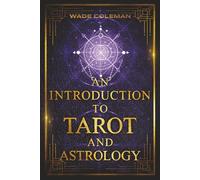 An Introduction to Tarot and Astrology