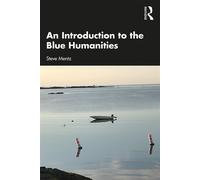 An Introduction to the Blue Humanities - Mentz Steve