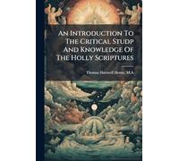 An Introduction To The Critical Studp And Knowledge Of The Holly Scriptures