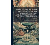 An Introduction To The Critical Studp And Knowledge Of The Holly Scriptures