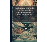 An Introduction To The Critical Study And Knowledge Of The Holy Scriptures