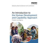 An Introduction to the Human Development and Capability Approach: Freedom and Agency