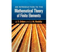 J. Oden An Introduction to the Mathematical Theory of Finite Element (Tascabile)