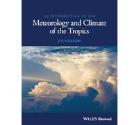 An Introduction to the Meteorology and Climate of the Tropics