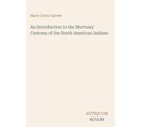 An Introduction to the Mortuary Customs of the North American Indians