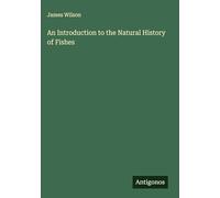 An Introduction to the Natural History of Fishes