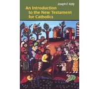 An Introduction to the New Testament for Catholics - Kelly Joseph F.