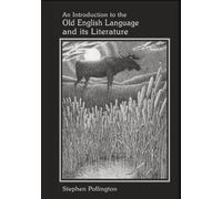An Introduction to the Old English Language and its Literature
