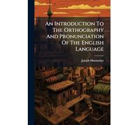 An Introduction To The Orthography And Pronunciation Of The English Language