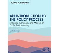 An Introduction to the Policy Process: Theories, Concepts, and Models of Public Policymaking