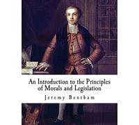Jeremy Bentham An Introduction to the Principles of Morals and Legis (Tascabile)