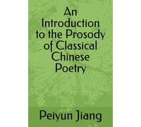 An Introduction to the Prosody of Classical Chinese Poetry