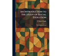 An Introduction to the Study of Social Evolution: The Prehistoric Period