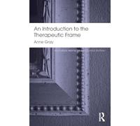 An Introduction to the Therapeutic Frame: Routledge Mental Health Classic Editions