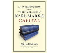 Michael Heinric An Introduction to the Three Volumes of Karl Marx's (Tascabile)