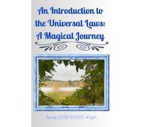 An Introduction to the Universal Laws: A Magical Journey: Inspired by LOVIN' NATURE with Cynthia