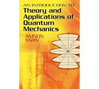 An Introduction to Theory and Applications of Quantum Mechanics